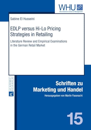 9783631643570: EDLP versus Hi-Lo Pricing Strategies in Retailing: Literature Review and Empirical Examinations in the German Retail Market (15) (Schriften zu Marketing und Handel)