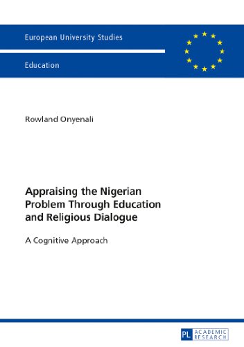 Stock image for Appraising the Nigerian Problem Through Education and Religious Dialogue: A Cognitive Approach (Europische Hochschulschriften / European University Studies / Publications Universitaires Europennes) for sale by Ria Christie Collections