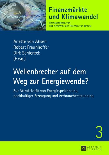 9783631643976: Wellenbrecher auf dem Weg zur Energiewende?: Zur Attraktivitt von Energiespeicherung, nachhaltiger Erzeugung und Verbrauchersteuerung (Finanzmrkte und Klimawandel) (German Edition)