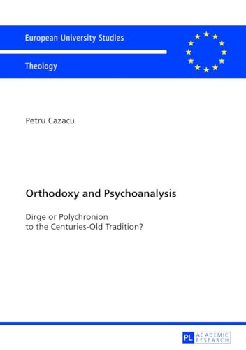 9783631644164: Orthodoxy and Psychoanalysis: Dirge or Polychronion to the Centuries-Old Tradition? (Europische Hochschulschriften / European University Studies / Publications Universitaires Europennes)