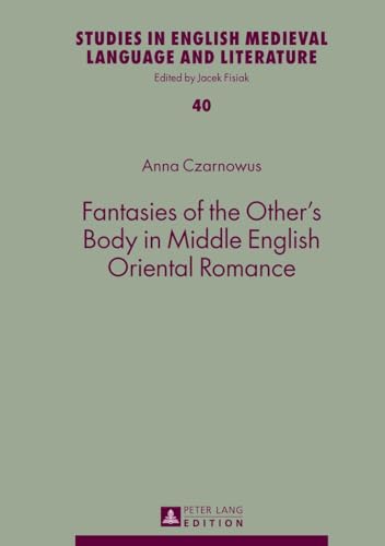 Beispielbild fr Fantasies of the Other's Body in Middle English Oriental Romance (Studies in English Medieval Language and Literature) zum Verkauf von Powell's Bookstores Chicago, ABAA