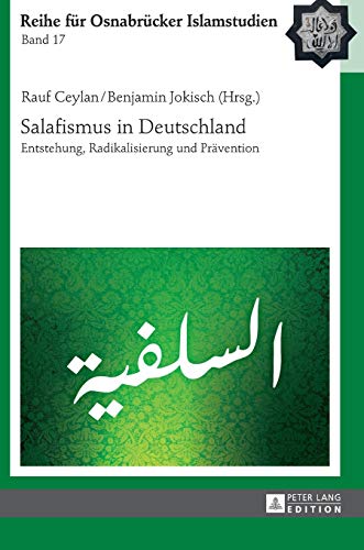 Beispielbild fr Salafismus in Deutschland: Entstehung, Radikalisierung und Prvention (ROI ? Reihe fr Osnabrcker Islamstudien) (German Edition) zum Verkauf von Brook Bookstore