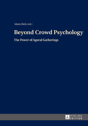 Beispielbild für Beyond crowd psychology : the power of agoral gatherings. zum Verkauf von Fundus-Online GbR Borkert Schwarz Zerfaß