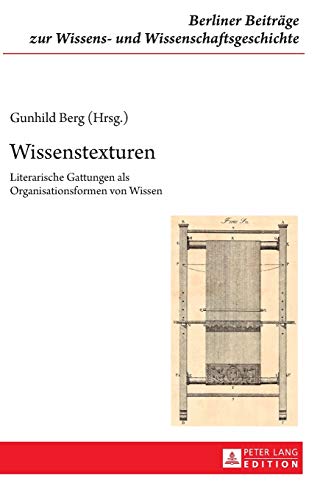 Stock image for Wissenstexturen: Literarische Gattungen als Organisationsformen von Wissen (Berliner Beitrge zur Wissens- und Wissenschaftsgeschichte) (German Edition) for sale by Brook Bookstore
