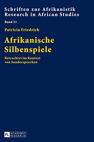 9783631646472: Afrikanische Silbenspiele; Betrachtet im Kontext von Sondersprachen (21) (Schriften Zur Afrikanistik / Research In African Studies)