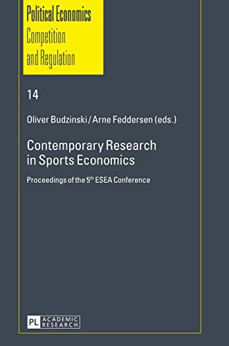 9783631646571: Contemporary Research in Sports Economics: Proceedings of the 5 th ESEA Conference (14) (Schriften zur Politischen Oekonomik / Political Economics: ... Aspekte / Competition and Regulation)