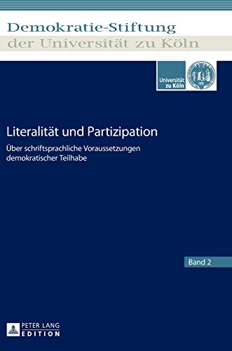 Beispielbild fr Literalitt und Partizipation: ber schriftsprachliche Voraussetzungen demokratischer Teilhabe (Schriftenreihe der Demokratie-Stiftung der Universitt zu Kln) (German Edition) zum Verkauf von Brook Bookstore