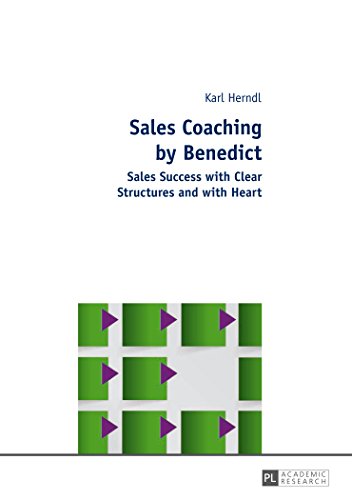 Beispielbild fr Sales Coaching by Benedict: Sales Success with Clear Structures and with Heart zum Verkauf von medimops