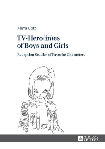 Beispielbild fr Tv-Hero(In)Es of Boys and Girls: Reception Studies of Favorite Characters zum Verkauf von Anybook.com
