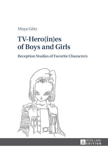 9783631647097: TV-Hero(in)es of Boys and Girls: Reception Studies of Favorite Characters