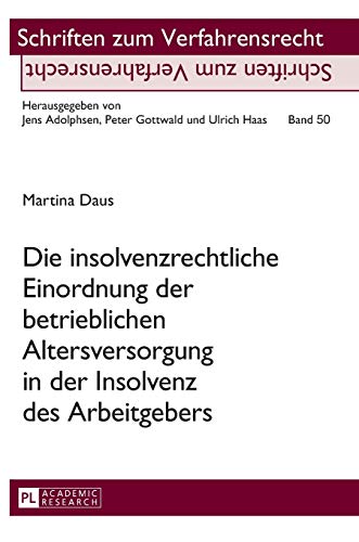 Stock image for Die insolvenzrechtliche Einordnung der betrieblichen Altersversorgung in der Insolvenz des Arbeitgebers for sale by Ria Christie Collections