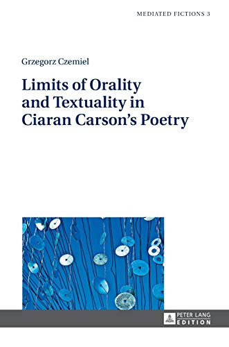 Stock image for Limits of Orality and Textuality in Ciaran Carson's Poetry for sale by Ria Christie Collections