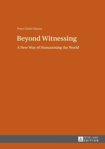 Stock image for Beyond Witnessing: A New Way of Humanising the World for sale by Revaluation Books