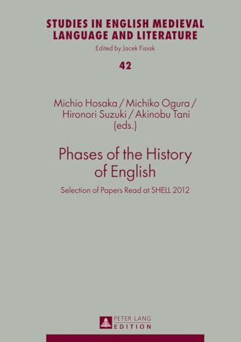 Stock image for Phases of the History of English: Selection of Papers Read at SHELL 2012 (Studies in English Medieval Language and Literature) for sale by Powell's Bookstores Chicago, ABAA