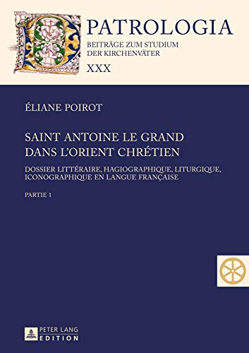 9783631648223: Saint Antoine le Grand dans l'Orient chrtien: Partie 1 et 2: 30 (Patrologia - Beitraege Zum Studium der Kirchenvaeter)