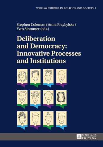 9783631648261: Deliberation and Democracy: Innovative Processes and Institutions (3) (Warsaw Studies in Politics and Society)