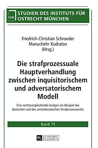 Imagen de archivo de Die strafprozessuale Hauptverhandlung zwischen inquisitorischem und adversatorischem Modell Eine rechtsvergleichende Analyse am Beispiel des Studien Des Instituts Fr Ostrecht Mnchen a la venta por PBShop.store US