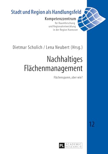 Stock image for Nachhaltiges Flaechenmanagement: Flaechensparen, Aber Wie? (Stadt Und Region ALS Handlungsfeld) for sale by Revaluation Books