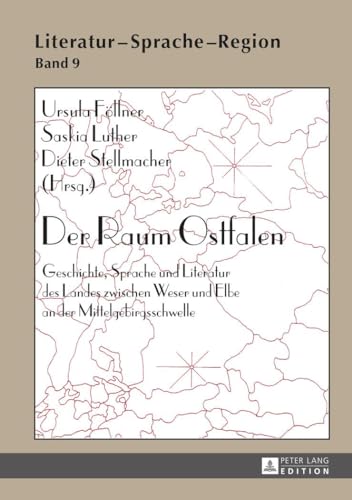 Der Raum Ostfalen : Geschichte, Sprache und Literatur des Landes zwischen Weser und Elbe an der Mittelgebirgsschwelle - Ursula Föllner