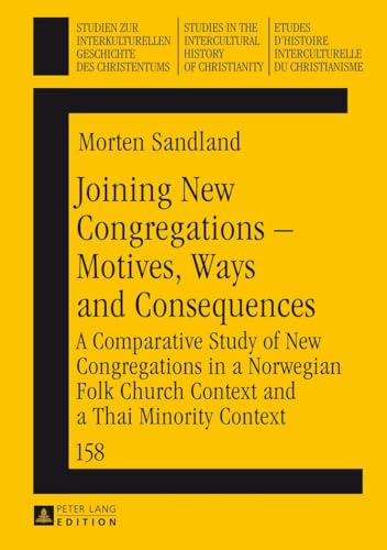 Beispielbild fr Joining New Congregations - Motives, Ways and Consequences: A Comparative Study of New Congregations in a Norwegian Folk Church Context and a Thai Min zum Verkauf von ThriftBooks-Dallas