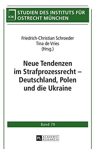 Imagen de archivo de Neue Tendenzen im Strafprozessrecht Deutschland, Polen und die Ukraine 79 Studien Des Instituts Fr Ostrecht Mnchen a la venta por PBShop.store US