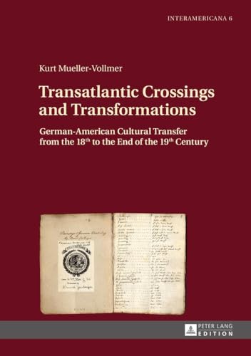 Stock image for Transatlantic Crossings and Transformations: German-American Cultural Transfer from the 18th to the End of the 19th Century (Interamericana) for sale by GoldBooks