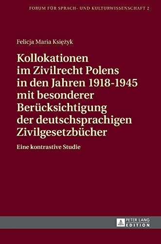 Stock image for Kollokationen im Zivilrecht Polens in den Jahren 1918-1945 mit besonderer Beruecksichtigung der deutschsprachigen Zivilgesetzbuecher : Eine kontrastive Studie for sale by Ria Christie Collections