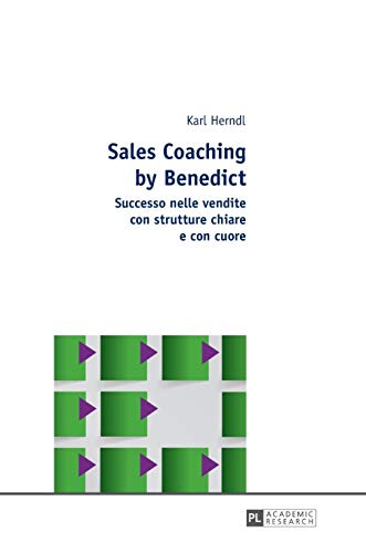 Imagen de archivo de Sales Coaching by Benedict: Successo nelle vendite con strutture chiare e con cuore a la venta por suffolkbooks