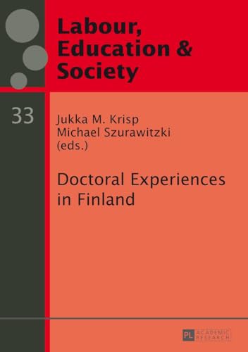 Stock image for Doctoral Experiences in Finland (Arbeit, Bildung und Gesellschaft / Labour, Education and Society) for sale by The Book Corner