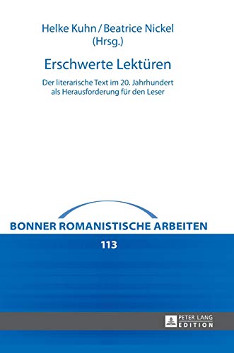 Stock image for Erschwerte Lektren: Der literarische Text im 20. Jahrhundert als Herausforderung fr den Leser (Bonner romanistische Arbeiten) for sale by medimops