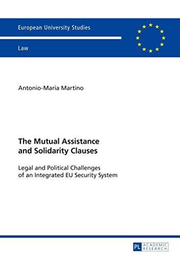 Beispielbild fr The Mutual Assistance and Solidarity Clauses: Legal and Political Challenges of an Integrated Eu Security System zum Verkauf von ThriftBooks-Dallas