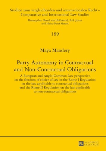 Stock image for Party Autonomy in Contractual and Non-Contractual Obligations: A European and Anglo-Common Law perspective on the freedom of choice of law in the Rome . / Comparative and International Law Studies) for sale by WorldofBooks