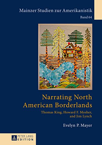 Stock image for Narrating North American Borderlands : Thomas King, Howard F. Mosher and Jim Lynch for sale by Ria Christie Collections