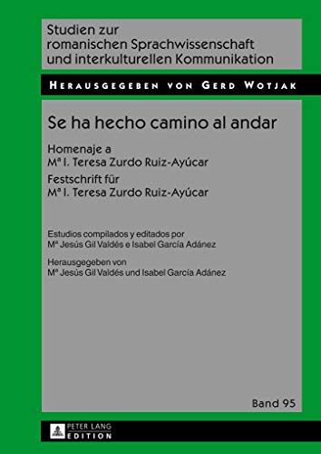 9783631653296: Se ha hecho camino al andar: Homenaje a M I. Teresa Zurdo Ruiz-Aycar- Festschrift fr M I. Teresa Zurdo Ruiz-Aycar (Studien zur romanischen ... Kommunikation) (German and Spanish Edition)