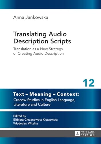 Stock image for Translating Audio Description Scripts: Translation as a New Strategy of Creating Audio Description (Text Meaning Context: Cracow Studies in English Language, Literature and Culture) for sale by Goodwill Books