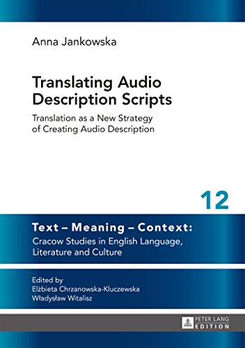 Stock image for Translating Audio Description Scripts: Translation as a New Strategy of Creating Audio Description (Text Meaning Context: Cracow Studies in English Language, Literature and Culture) for sale by Goodwill Books