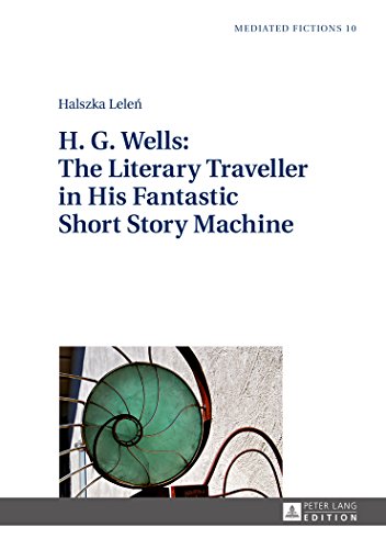 Stock image for H. G. Wells: The Literary Traveller in His Fantastic Short Story Machine (Mediated Fictions) for sale by Brook Bookstore