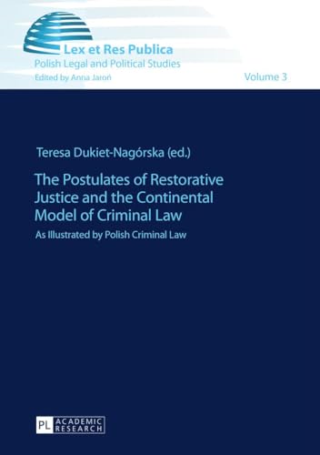 9783631654040: The Postulates of Restorative Justice and the Continental Model of Criminal Law: As Illustrated by Polish Criminal Law (Lex et Res Publica)
