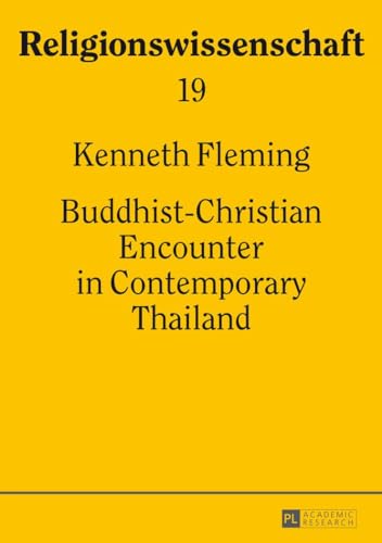 9783631654101: Buddhist-Christian Encounter in Contemporary Thailand (19) (Religionswissenschaft / Studies in Comparative Religion)