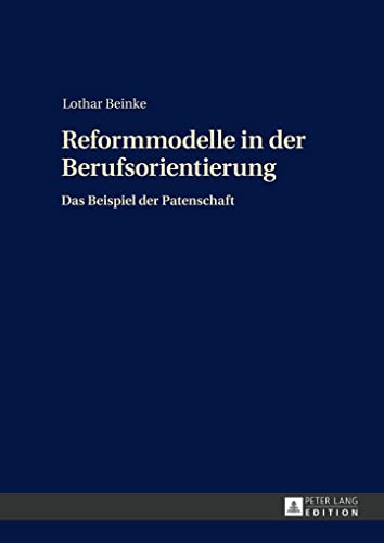 9783631654132: Reformmodelle in Der Berufsorientierung: Das Beispiel Der Patenschaft