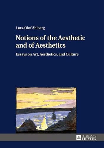 9783631654385: Notions of the Aesthetic and of Aesthetics: Essays on Art, Aesthetics, and Culture