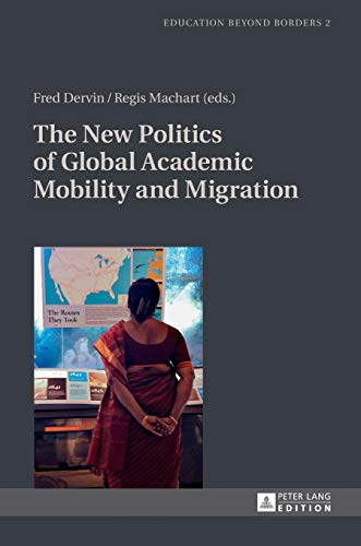 9783631654545: The New Politics of Global Academic Mobility and Migration