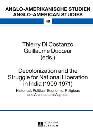 Imagen de archivo de Decolonization and the Struggle for National Liberation in India (1909-1971) : Historical, Political, Economic, Religious and Architectural Aspects a la venta por Better World Books: West