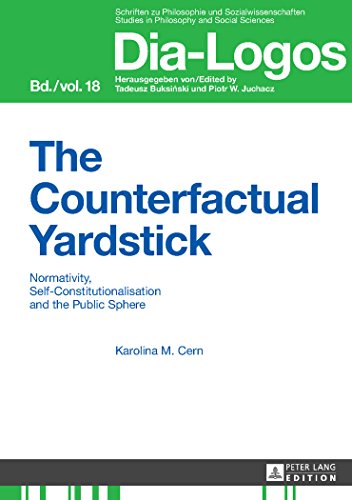 Stock image for The Counterfactual Yardstick : Normativity, Self-Constitutionalisation and the Public Sphere for sale by Ria Christie Collections