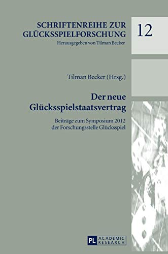 Imagen de archivo de Der neue Glücksspielstaatsvertrag: Beiträge zum Symposium 2012 der Forschungsstelle Glücksspiel (Schriftenreihe zur Glücksspielforschung) (German Edition) a la venta por HPB-Red