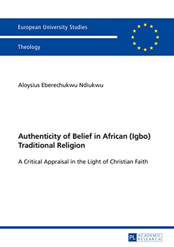 9783631656020: Authenticity of Belief in African (Igbo) Traditional Religion; A Critical Appraisal in the Light of Christian Faith (946) (Europaeische ... / Series 23: Theology / Srie 23: Thologie)