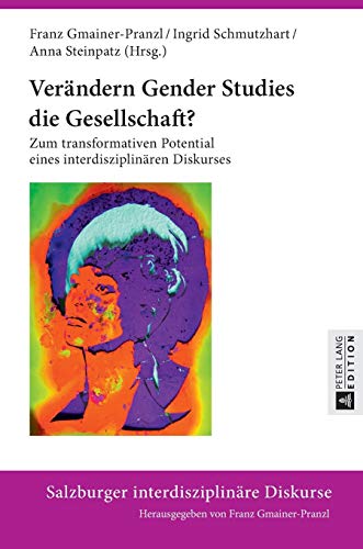 9783631656037: Veraendern Gender Studies die Gesellschaft?: Zum transformativen Potential eines interdisziplinaeren Diskurses (5) (Salzburger Interdisziplinre Diskurse)