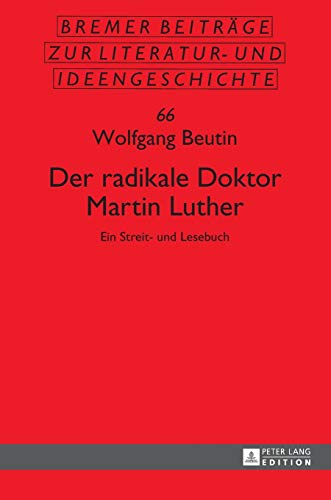 Stock image for Der radikale Doktor Martin Luther - Ein Streit- und Lesebuch for sale by Der Ziegelbrenner - Medienversand