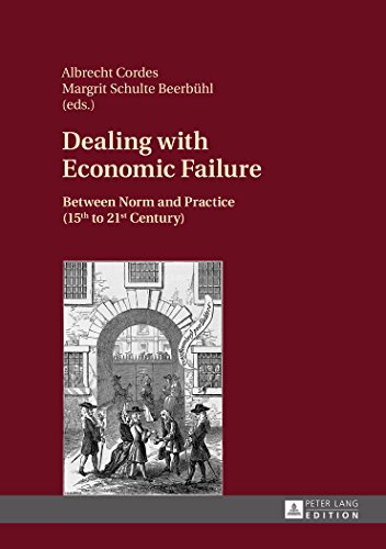 Stock image for Dealing with Economic Failure: Between Norm and Practice (15th to 21st Century) for sale by Powell's Bookstores Chicago, ABAA