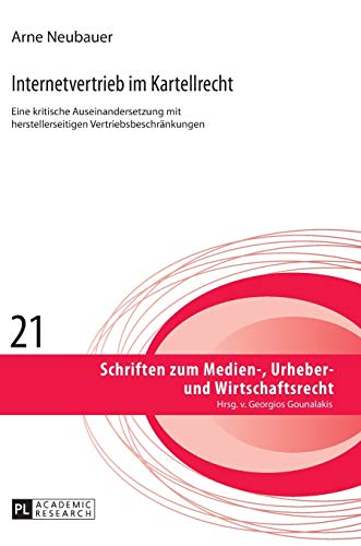 Stock image for Internetvertrieb im Kartellrecht : Eine kritische Auseinandersetzung mit herstellerseitigen Vertriebsbeschraenkungen for sale by Ria Christie Collections